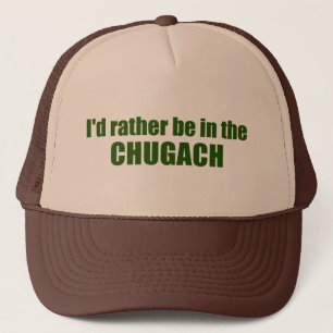 I'd Rather Be In The Chugach Trucker Hat
