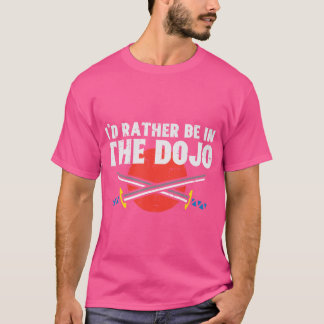 I'D Rather Be In The Dojo Samurai Martial Arts Kun T-Shirt