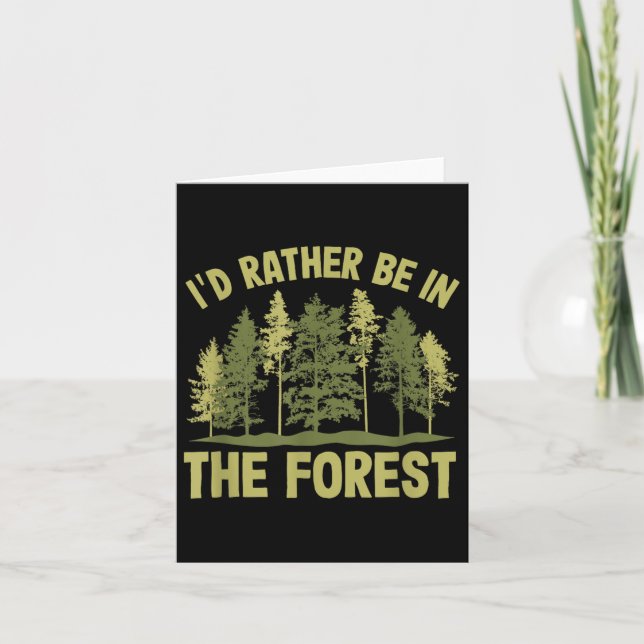Id Rather Be In The Forest Forester Forestry  Card (Front)