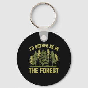 Id Rather Be In The Forest Forester Forestry  Key Ring