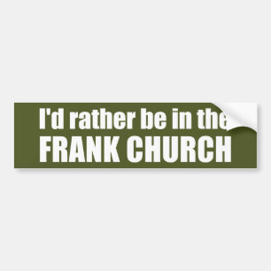I'd Rather Be In The Frank Church Bumper Sticker