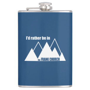 I'd Rather Be In The Frank Church Mountain Hip Flask