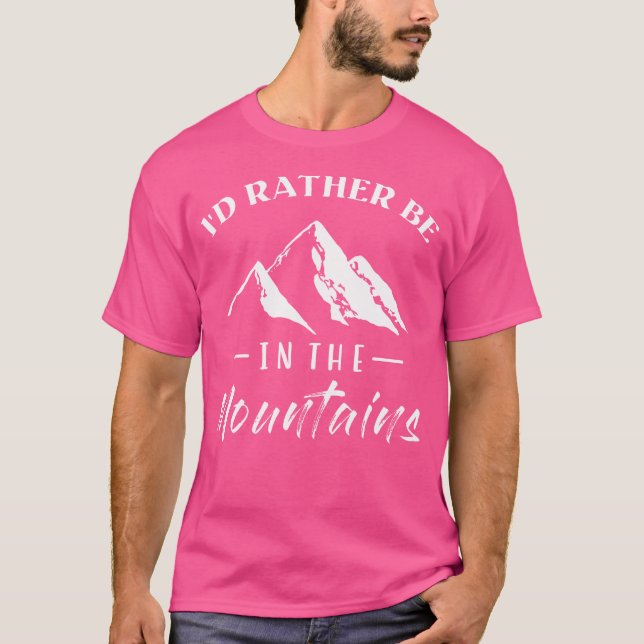 Id Rather Be In The Mountains 	 Biking Hiking Clim T-Shirt (Front)