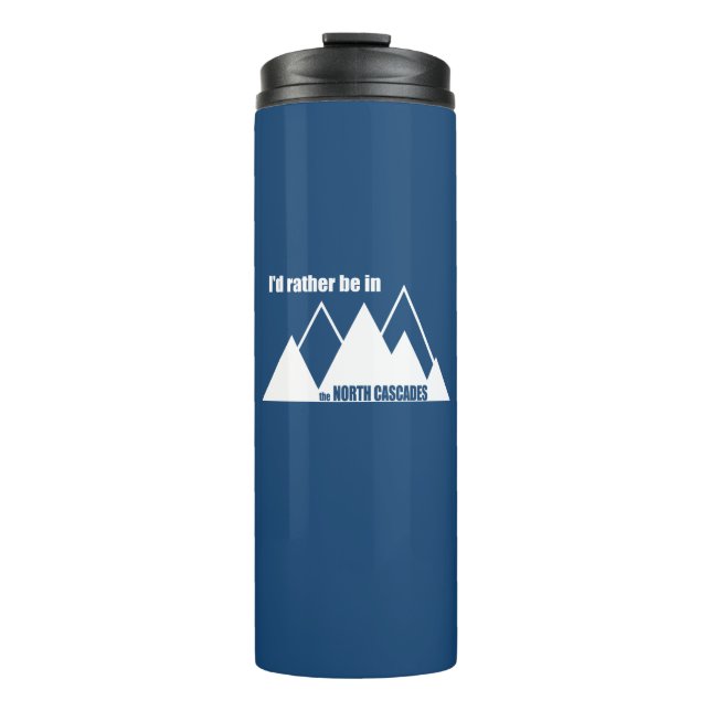 I'd Rather Be In The North Cascades Mountain Thermal Tumbler (Front)