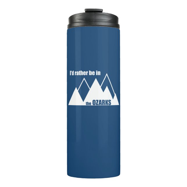 I'd Rather Be In The Ozarks Mountain Thermal Tumbler (Front)