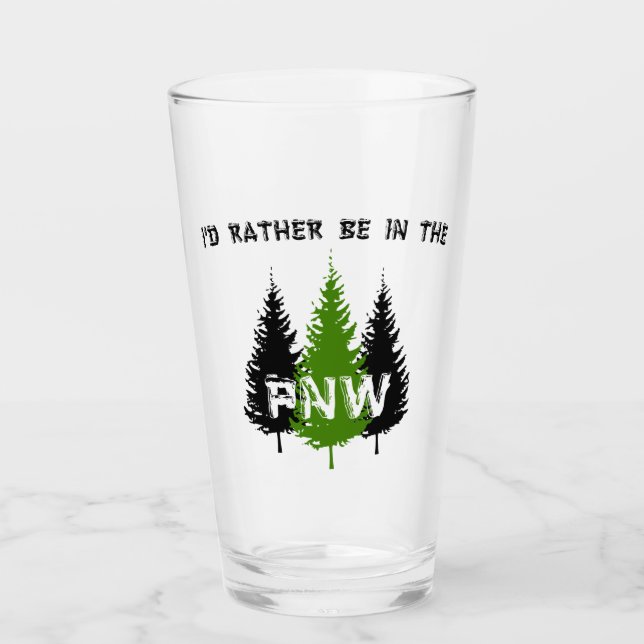 I'd Rather Be In The Pacific Northwest Glass (Front)