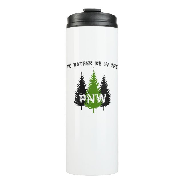 I'd Rather Be In The Pacific Northwest Thermal Tumbler (Front)