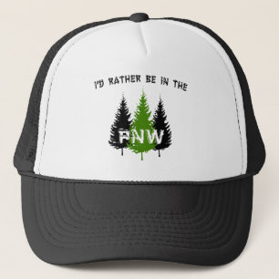 I'd Rather Be In The Pacific Northwest Trucker Hat