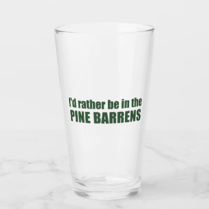 I'd Rather Be In The Pine Barrens Glass