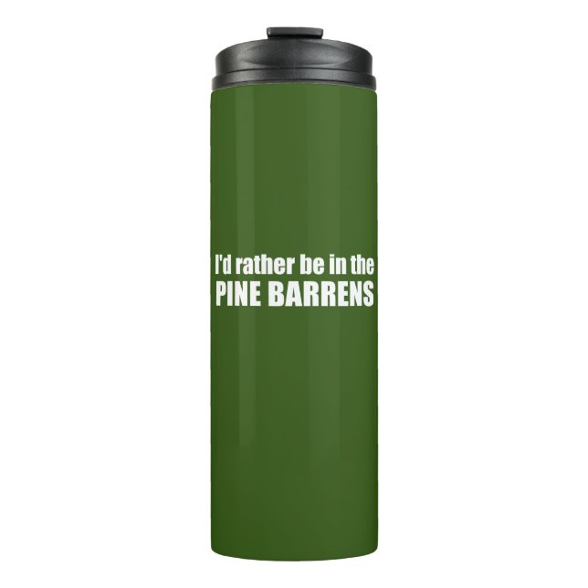 I'd Rather Be In The Pine Barrens Thermal Tumbler (Front)
