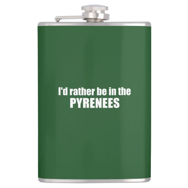 I'd Rather Be In The Pyrenees Hip Flask (Front)