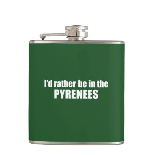 I'd Rather Be In The Pyrenees Hip Flask
