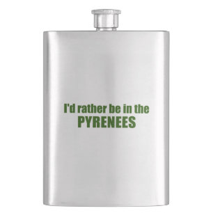 I'd Rather Be In The Pyrenees Hip Flask