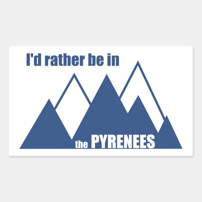 I'd Rather Be In The Pyrenees Mountain Rectangular Sticker (Front)