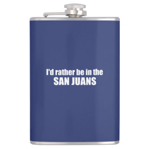I'd Rather Be In The San Juans Hip Flask