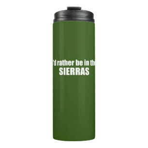 I'd Rather Be In The Sierras Thermal Tumbler