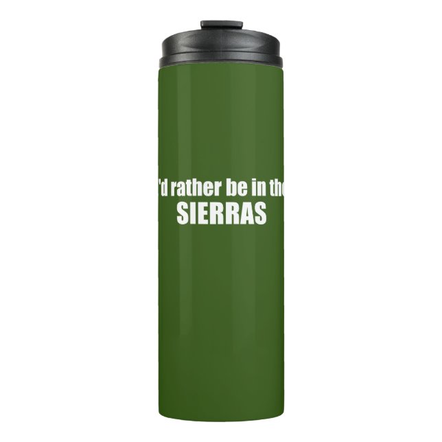 I'd Rather Be In The Sierras Thermal Tumbler (Front)