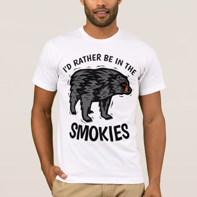 I'D RATHER BE IN THE SMOKIES T-SHIRTS (Front)