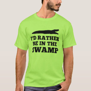 I'd Rather Be in the Swamp T-shirt