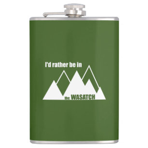 I'd Rather Be In The Wasatch Mountains Hip Flask