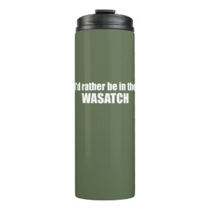 I'd Rather Be In The Wasatch Thermal Tumbler