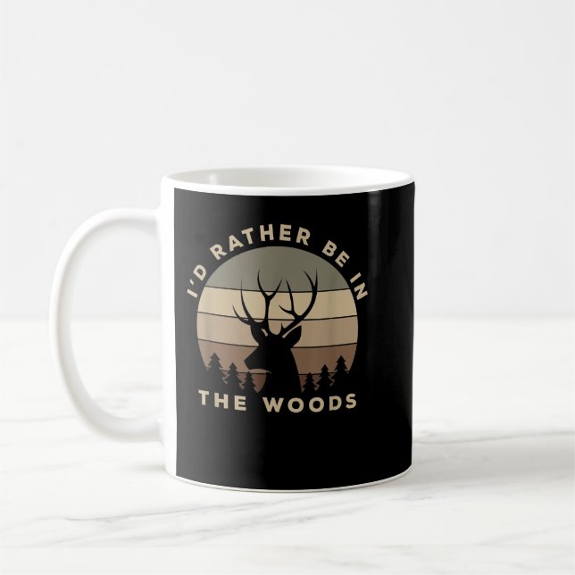 I'd Rather Be In the Woods Deer Hunting  Coffee Mug (Left)