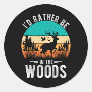 I'd Rather Be In The Woods Deer Hunting Outdoor Classic Round Sticker