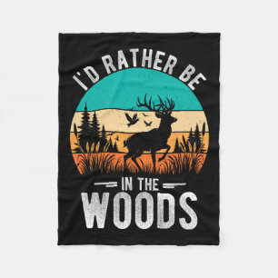 I'd Rather Be In The Woods Deer Hunting Outdoor Fleece Blanket