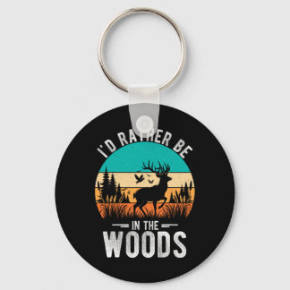 I'd Rather Be In The Woods Deer Hunting Outdoor Key Ring