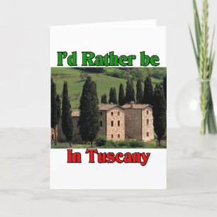I'd rather be in Tuscany Card