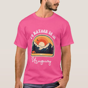 I'd Rather Be In Uruguay Vintage Uruguay Vacation T-Shirt