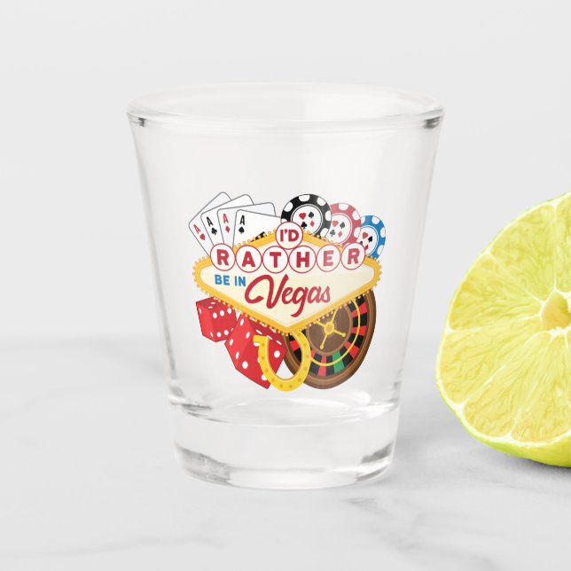 I'd Rather Be in Vegas Casino Gambler Gambling Shot Glass (Front)