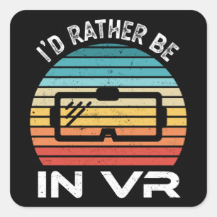 I'd rather be in VR Virtual Reality Gift Square Sticker