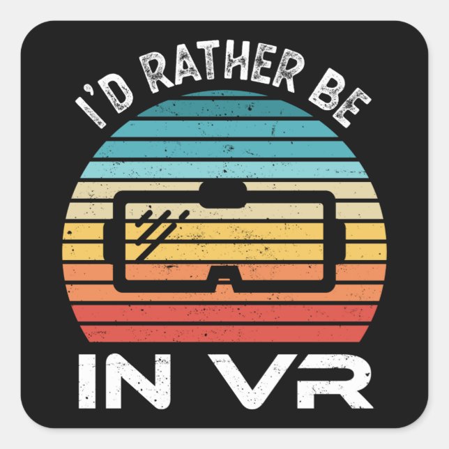 I'd rather be in VR Virtual Reality Gift Square Sticker (Front)