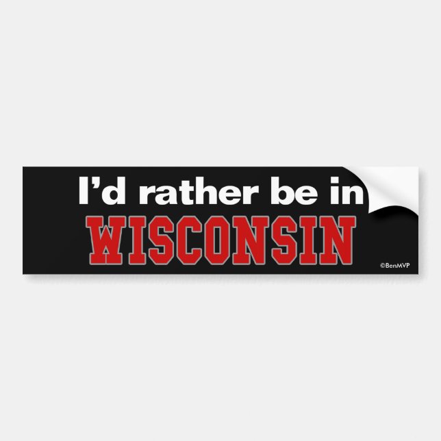 I'd Rather Be In Wisconsin Bumper Sticker (Front)