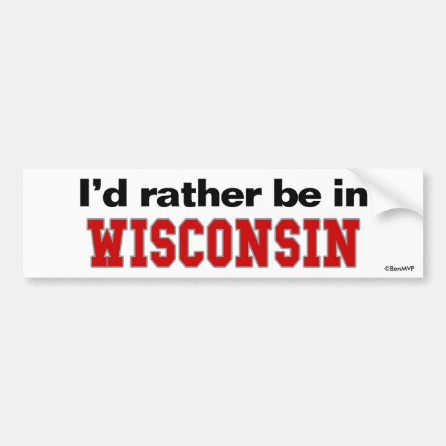 I'd Rather Be In Wisconsin Bumper Sticker (Front)