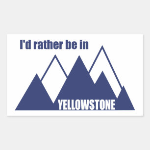 I'd Rather Be In Yellowstone Mountain Rectangular Sticker