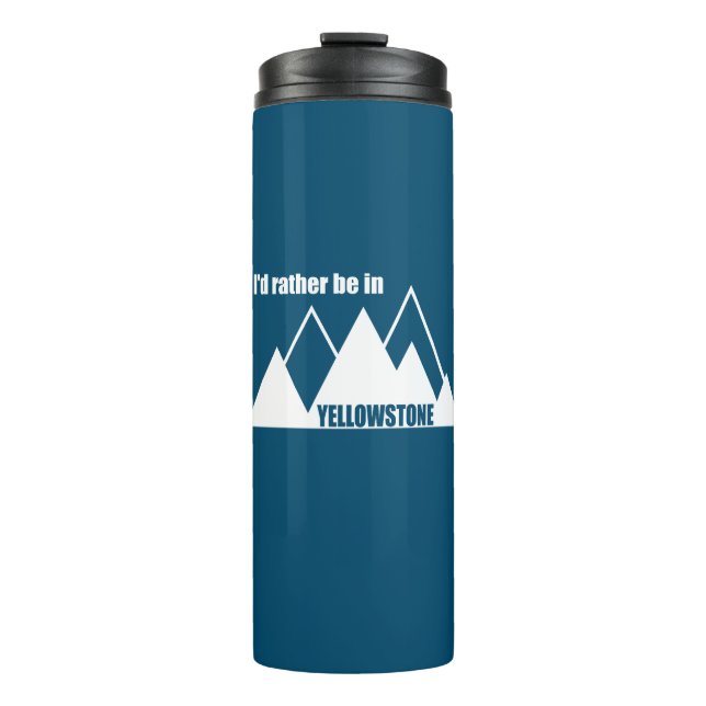 I'd Rather Be In Yellowstone Mountain Thermal Tumbler (Front)