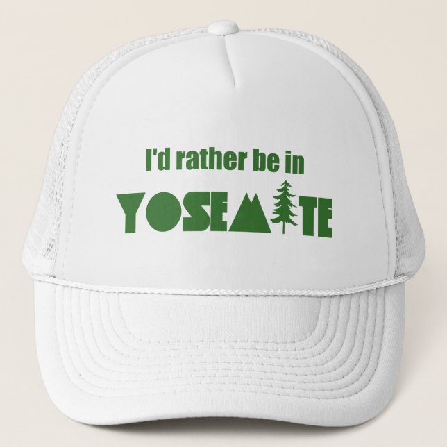 I'd Rather Be In Yosemite National Park Trucker Hat (Front)