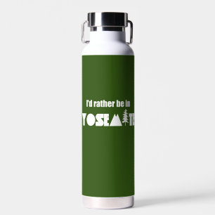 I'd Rather Be In Yosemite National Park Water Bottle