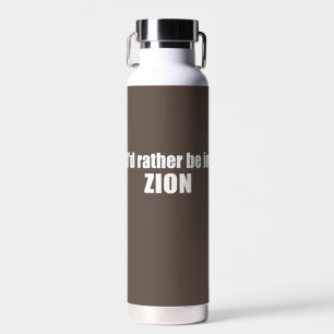 I'd Rather Be In Zion National Park Utah Water Bottle
