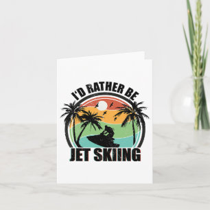 I'd Rather Be Jet Skiing Beach Water Sports Vintag Card