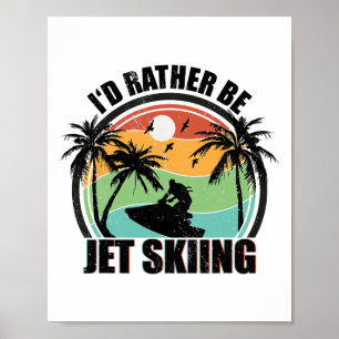 I'd Rather Be Jet Skiing Beach Water Sports Vintag Poster