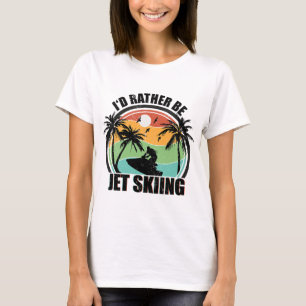 I'd Rather Be Jet Skiing Beach Water Sports Vintag T-Shirt