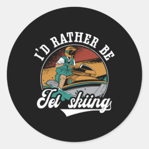 I'd Rather Be Jet Skiing Jet Ski Water Jetski Classic Round Sticker