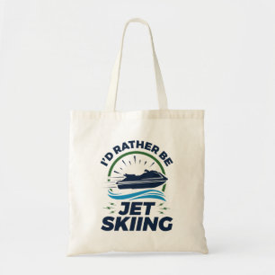 I'd Rather Be Jet Skiing Tote Bag