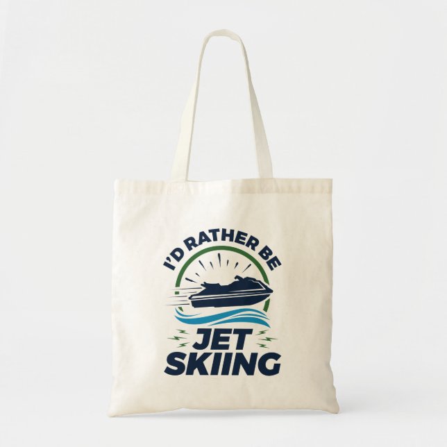 I'd Rather Be Jet Skiing Tote Bag (Front)