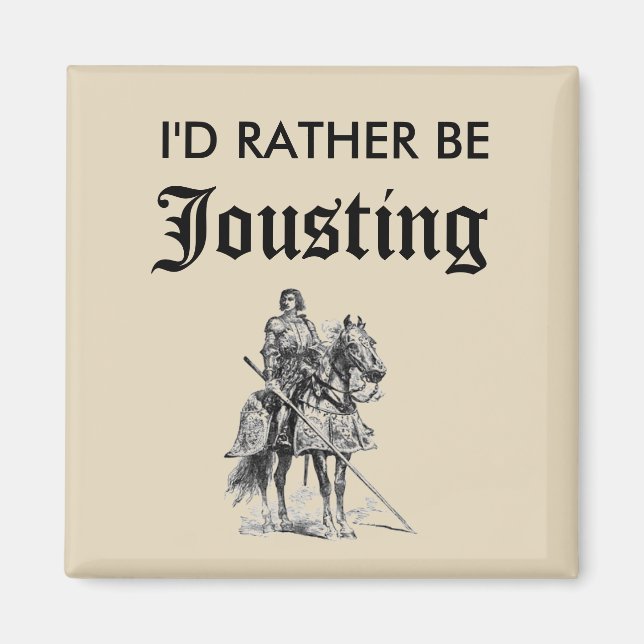 I'd Rather Be Jousting Magnet (Front)