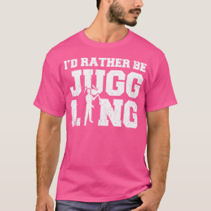 I'D Rather Be Juggling T-Shirt