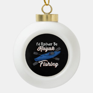 I'd Rather Be Kayak Fishing Ceramic Ball Christmas Ornament